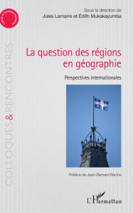 Title: La question des régions én géographie: Perspectives internationales, Author: Jules Lamarre