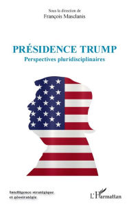 Title: Présidence Trump: Perspectives pluridisciplinaires, Author: François Masclanis