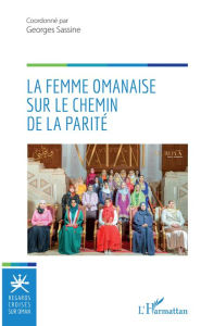 Title: La femme omanaise sur le chemin de la parité, Author: Georges Sassine