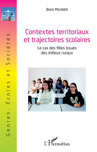 Title: Contextes territoriaux et trajectoires scolaires: Le cas des filles issues des milieux ruraux, Author: Boris Meunier