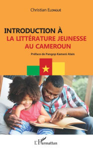 Title: Introduction à la littérature jeunesse au Cameroun, Author: Christian Elongué