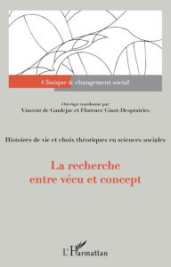 Title: La recherche entre vécu et concept: Histoires de vie et choix théoriques en sciences sociales, Author: Florence Giust-desprairies