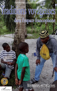 Title: Traditions voyageuses dans l'espace francophone, Author: Patrimoine culturel immatériel