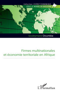 Title: Firmes multinationales et économie territoriale en Afrique, Author: Souleymane Doumbia