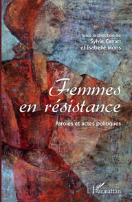 Title: Femmes en résistance: Paroles et actes politiques, Author: Editions L'Harmattan