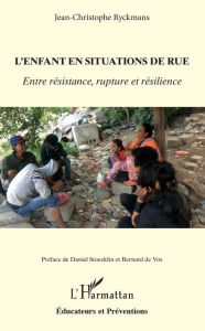 Title: L'enfant en situation de rue: Entre résistance, rupture et résilience, Author: Jean-Christophe Ryckmans