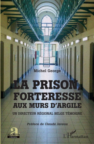 La prison, forteresse aux murs d'argile: Un directeur régional belge témoigne