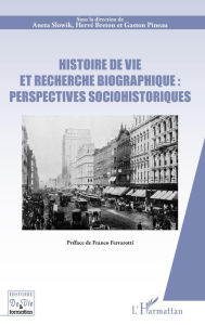 Title: Histoire de vie et recherche biographique : perspectives sociohistoriques: Préface de Franco Ferrarotti, Author: Aneta Slowik