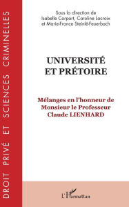 Title: Université et prétoire: Mélanges en l'honneur de Monsieur le Professeur Claude Lienhard, Author: Isabelle Corpart