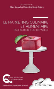 Title: Le marketing culinaire et alimentaire face aux défis du XXIe siècle, Author: Kilien Stengel