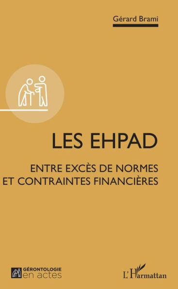 Les EHPAD: Entre excès de normes et contraintes financières