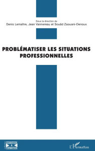 Title: Problématiser les situations professionnelles, Author: Denis Lemaitre