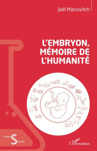Title: L'embryon, mémoire de l'humanité, Author: Joël Marcovitch