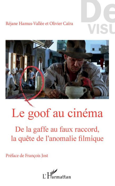 Le goof au cinéma: De la gaffe au faux raccord, la quête de l'anomalie filmique