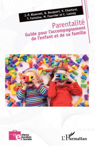 Title: Parentalité. Guide pour l'accompagnement de l'enfant et de sa famille, Author: Jean-Pierre Blaevoet