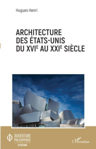 Title: Architecture des Etats-Unis du XVIe au XXIe siècle, Author: Hugues Henri