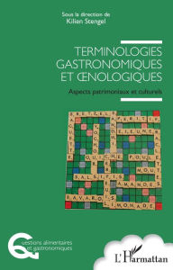 Title: Terminologies gastronomiques et onologiques: Aspects patrimoniaux et culturels, Author: Kilien Stengel