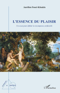 Title: L'essence du plaisir: Un essai pour définir la récompense artificielle, Author: Aurélien Fossé-Kitsakis