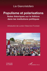 Title: Populisme et polarisations: Notes théoriques sur le folklore dans les institutions politiques, Author: Lia Giancristofaro