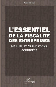 Title: L'essentiel de la fiscalité des entreprises: Manuel et applications corrigées, Author: Mamadou Bah