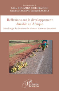 Title: Réflexions sur le développement durable en Afrique: Sous l'angle des lettres et des sciences humaines et sociales, Author: Valerie Ouedraogo Rouamba