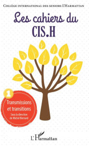 Title: Transmissions et transitions: Les Cahiers du CIS.H n°1, Author: Editions L'Harmattan
