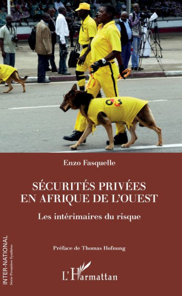 Sécurités privées en Afrique de l'Ouest: Les intérimaires du risque