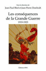 Title: Les conséquences de la Grande Guerre: 1919-1923, Author: SPM