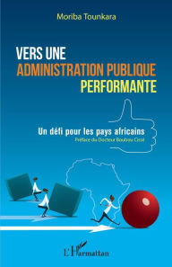 Title: Vers une administration publique performante: Un défi pour les pays africains, Author: Moriba Tounkara