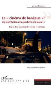 Title: Le « cinéma de banlieue » : représentation des quartiers populaires ?, Author: Manon Grodner