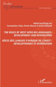 Title: Rôles des langues d'Afrique de l'Ouest : développement et intégration: The roles of west africain languages: development and integration, Author: Constantine Yuka