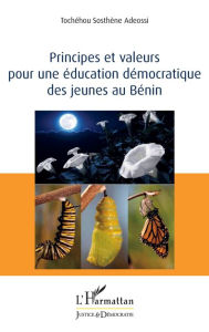 Title: Principes et valeurs pour une éducation démocratique des jeunes au Bénin, Author: Tochéhou Sosthène Adeossi