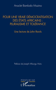 Title: Pour une vraie démocratisation des États africains : pluralisme et tolérance: Une lecture de John Rawls, Author: Anaclet Bambala Mazina