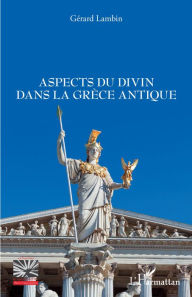 Title: Aspects du divin dans la Grèce antique, Author: Gérard Lambin