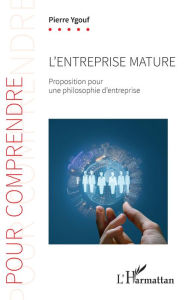 Title: L'entreprise mature: Proposition pour une philosophie d'entreprise, Author: Pierre Ygouf