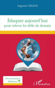 Title: Éduquer aujourd'hui pour relever les défis de demain, Author: Augustin Nelson