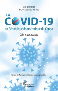 Title: La COVID-19 en République démocratique du Congo. Défis et perspectives, Author: Léon Matangila Musadila