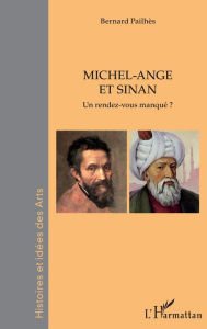 Title: Michel-Ange et Sinan: Un rendez-vous manqué ?, Author: Bernard Pailhès