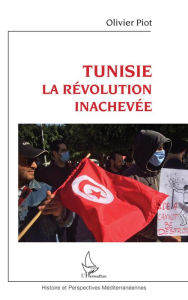 Title: Tunisie: La révolution inachevée, Author: Olivier Piot