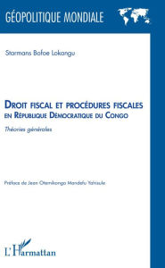 Title: Droit fiscal et procédures fiscales en République Démocratique du Congo: Théories générales, Author: Starmans Bofoe Lokangu