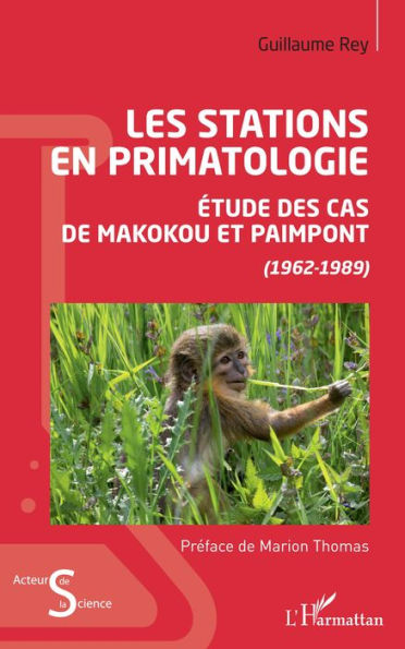 Les stations en primatologie: Etude des cas de Makokou et Paimpont - (1962-1989)