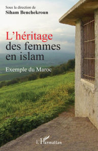 Title: L'héritage des femmes en islam: Exemple du Maroc, Author: Siham Benchekroun