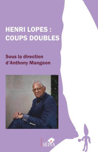 Title: Henri Lopes : Coups doubles, Author: Anthony Mangeon