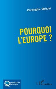 Title: Pourquoi l'Europe ?, Author: Christophe Mahaut
