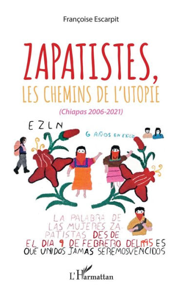 Zapatistes, les chemins de l'utopie: (Chiapas, 2006-2021)