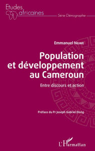 Title: Population et développement au Cameroun: Entre discours et action, Author: Emmanuel Ngwe