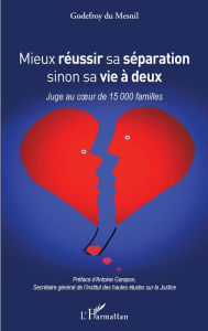 Title: Mieux réussir sa séparation sinon sa vie à deux: Juge au coeur de 15 000 familles, Author: Godefroy du Mesnil