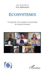 Title: Ecosystemix: Une approche et des compétences écosystémiques des entreprises humaines, Author: Eva Matesanz