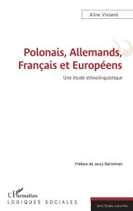 Title: Polonais, Allemands, Français et Européens: Une étude ethnolinguistique, Author: Aline Viviand