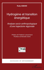 Title: Hydrogène et transition énergétique: Analyse socio-anthropologique d'une trajectoire régionale, Author: Rudy Amand